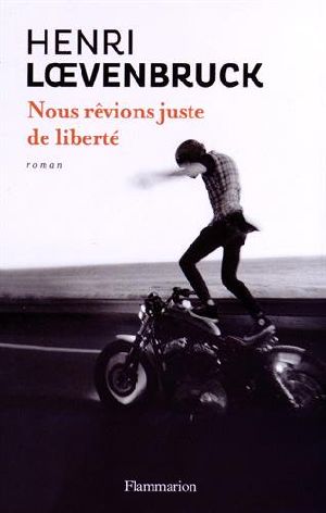 Nous rêvions juste de liberté