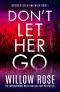 Don't Let Her Go: An absolutely unputdownable, heart-pounding and twisty mystery and suspense thriller (Detective Billie Ann Wilde Book 1)