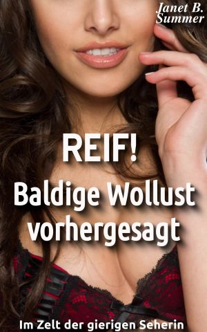 REIF ! Baldige Wollust vorhergesagt · Im Zelt der gierigen Seherin