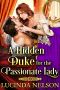 A Hidden Duke for the Passionate Lady · A Regency Historical Romance Novel