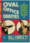 Oval Office Oddities: An Irreverent Collection of Presidential Facts, Follies, and Foibles