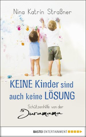Keine Kinder sind auch keine Lösung · Schützenhilfe von der Juramama