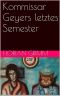 Kommissar Geyers letztes Semester