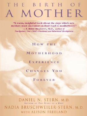 The Birth Of A Mother · How The Motherhood Experience Changes You Forever