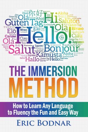 The Immersion Method · How to Learn Any Language to Fluency the Fun and Easy Way