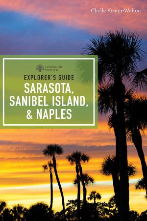 Explorer's Guide Sarasota, Sanibel Island, & Naples · 7th Edition(Explorer's Complete)