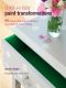 Quick and Easy Paint Transformations · 50 step-by-step ways to makeover your home for next to nothing