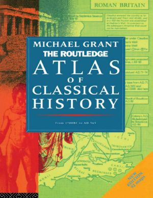 The Routledge Atlas of Classical History · From 1700 BC to AD 565 (Routledge Historical Atlases)