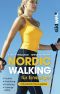 Nordic Walking für Einsteiger · Technik - Ausrüstung - Ernährung - Trainingspläne