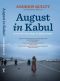 August in Kabul: America's Last Days in Afghanistan