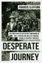 Desperate Journey · Escape From Burma in 1942, Through 900 Miles of Arduous, Japanese-Occupied Territory