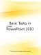 Basic Tasks in PowerPoint 2010