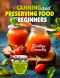 Canning and Preserving Food for Beginners · Essential Cookbook