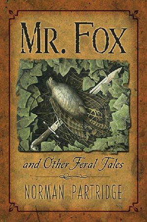 Mr. Fox and Other Feral Tales