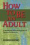 How to Be an Adult · A Handbook on Psychological and Spiritual Integration