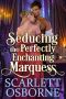 Seducing The Perfectly Enchanting Marquess