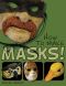 How to Make Masks · Easy New Way to Make a Mask for Masquerade, Halloween and Dress-Up Fun, With Just Two Layers of Fast-Setting Paper Mache