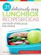 31 Deliciously Easy Lunchbox Recipes & Ideas (Crabby Morning Mommy Series)