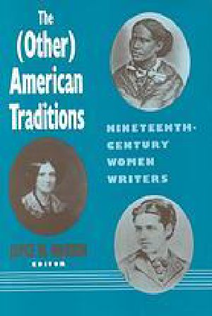 The (Other) American Traditions · Nineteenth-Century Women Writers