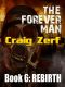 The Forever Man 6 - Dystopian Apocalypse Adventure: Book 6: Rebirth