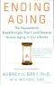 Ending Aging · The Rejuvenation Breakthroughs That Could Reverse Human Aging in Our Lifetime