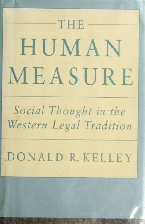 The Human Measure · Social Thought in the Western Legal Tradition