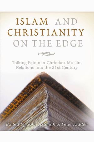 Islam and Christianity on the Edge · Talking points in Christian-Muslim relations into the 21st century