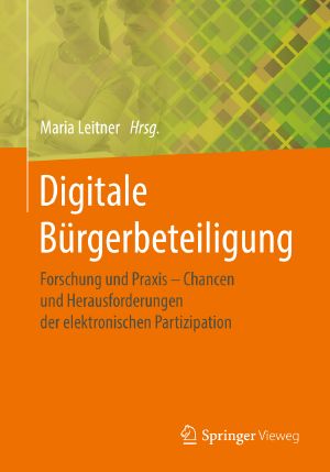 Digitale Bürgerbeteiligung · Forschung und Praxis – Chancen und Herausforderungen der elektronischen Partizipation, Forschung und Praxis – Chancen und Herausforderungen der elektronischen Partizipation