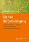 Digitale Bürgerbeteiligung · Forschung und Praxis – Chancen und Herausforderungen der elektronischen Partizipation, Forschung und Praxis – Chancen und Herausforderungen der elektronischen Partizipation