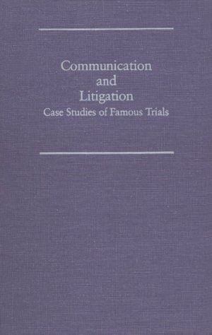 Communication and Litigation · Case Studies of Famous Trials