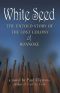 White Seed · The Untold Story of the Lost Colony of Roanoke