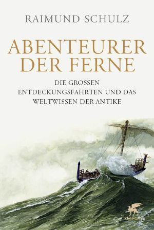 Abenteuer der Ferne · Die großen Entdeckungsfahrten und das Weltwissen der Antike