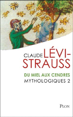 Mythologiques 2 · Du Miel Aux Cendres