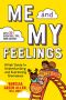 Me and My Feelings · A Kids' Guide to Understanding and Expressing Themselves