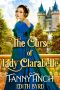 The Curse of Lady Clarabelle · A Clean & Sweet Regency Historical Romance Novel