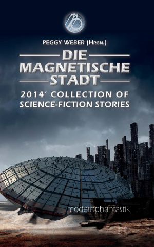 2014 Collection of Science Fiction Stories · Die Magnetische Stadt