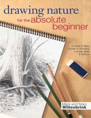 Drawing Nature for the Absolute Beginner · A Clear & Easy Guide to Drawing Landscapes & Nature (Art for the Absolute Beginner)