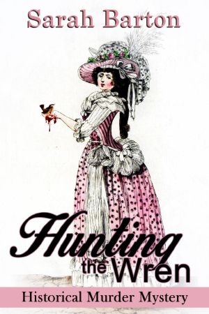 Hunting the Wren: Historical Murder Mystery (Bess Rowland Mysteries, #1)