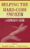 Helping the Hard-Core Smoker · A Clinician's Guide