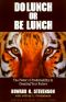 Do Lunch or Be Lunch · The Power of Predictability in Creating Your Future