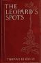 The Leopard's Spots · A Romance of the White Man's Burden—1865-1900