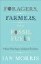 Foragers, Farmers, and Fossil Fuels · How Human Values Evolve