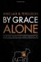 By Grace Alone · How the Grace of God Amazes Me