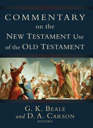 Commentary on the New Testament Use of the Old Testament