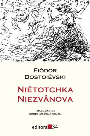 Niétotchka Niezvânova (Ed. 34 - Trad. Boris Schnaiderman)