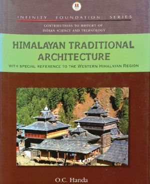 Himalayan Traditional Architecture: With Special Reference to the Western Himalayan Region (History of Indian Science and Technology)