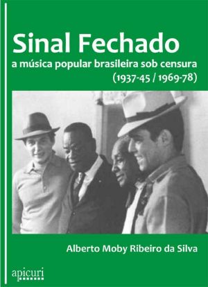 Sinal Fechado · a música popular brasileira sob censura (1937-45 / 1969-78)