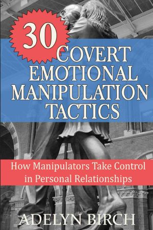 30 Covert Emotional Manipulation Tactics · How Manipulators Take Control in Personal Relationships