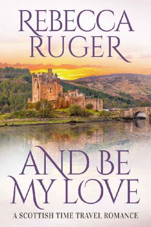 And Be My Love: Far From Home: A Scottish Time-Travel Romance, Book 1