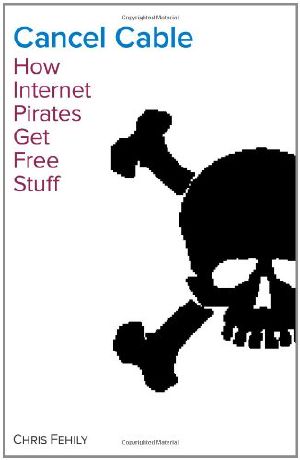 Cancel Cable · How Internet Pirates Get Free Stuff